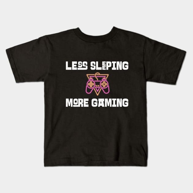 Less Sleeping More Gaming Kids T-Shirt by Whimsical Bliss 